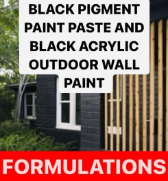 BLACK PIGMENT PAINT PASTE AND BLACK ACRYLIC OUTDOOR WALL PAINT FORMULATIONS AND PRODUCTION PROCESS