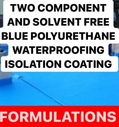 TWO COMPONENT AND SOLVENT FREE BLUE POLYURETHANE WATERPROOFING ISOLATION COATING FORMULATION AND PRODUCTION PROCESS