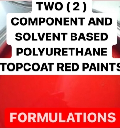 TWO ( 2 ) COMPONENT AND SOLVENT BASED POLYURETHANE TOPCOAT RED PAINTS FORMULATIONS AND PRODUCTION PROCESS