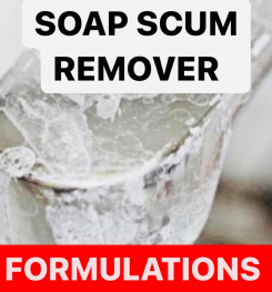 SOAP SCUM REMOVER FORMULATIONS AND PRODUCTION PROCESS