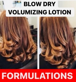BLOW DRY VOLUMIZING LOTION FORMULATIONS AND PRODUCTION PROCESS