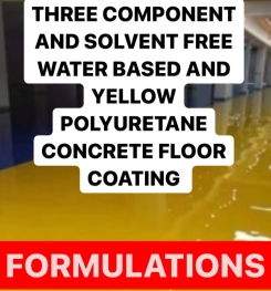 THREE COMPONENT AND SOLVENT FREE WATER BASED AND YELLOW POLYURETANE CONCRETE FLOOR COATING FORMULATIONS AND PRODUCTION PROCESS