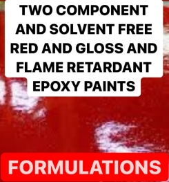 TWO COMPONENT AND SOLVENT FREE RED AND GLOSS AND FLAME RETARDANT EPOXY PAINTS FORMULATIONS AND PRODUCTION PROCESS