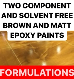 TWO COMPONENT AND SOLVENT FREE BROWN AND MATT EPOXY PAINTS FORMULATIONS AND PRODUCTION PROCESS