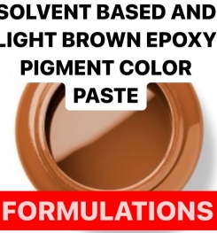 SOLVENT BASED AND LIGHT BROWN EPOXY PIGMENT COLOR PASTE FORMULATION AND PRODUCTION PROCESS