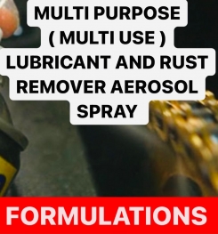 MULTI PURPOSE ( MULTI USE ) LUBRICANT AND RUST REMOVER AEROSOL SPRAY FORMULATIONS AND PRODUCTION PROCESS