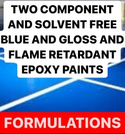 TWO COMPONENT AND SOLVENT FREE BLUE AND GLOSS AND FLAME RETARDANT EPOXY PAINTS FORMULATION AND PRODUCTION PROCESS