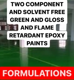 TWO COMPONENT AND SOLVENT FREE GREEN AND GLOSS AND FLAME RETARDANT EPOXY PAINTS FORMULATIONS AND PRODUCTION PROCESS