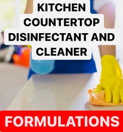 KITCHEN COUNTERTOP DISINFECTANT AND CLEANER FORMULATIONS AND PRODUCTION PROCESS