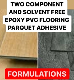 TWO COMPONENT AND SOLVENT FREE EPOXY PVC FLOORING PARQUET ADHESIVE FORMULATIONS AND PRODUCTION PROCESS