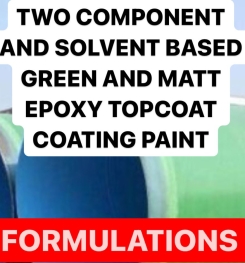 TWO COMPONENT AND SOLVENT BASED GREEN AND MATT EPOXY TOPCOAT COATING PAINT FORMULATIONS AND PRODUCTION PROCESS