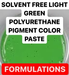 SOLVENT FREE LIGHT GREEN POLYURETHANE PIGMENT COLOR PASTE FORMULATIONS AND PRODUCTION PROCESS