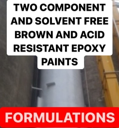 TWO COMPONENT AND SOLVENT FREE BROWN AND ACID RESISTANT EPOXY PAINTS FORMULATIONS AND PRODUCTION PROCESS