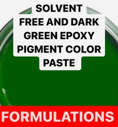 SOLVENT FREE AND DARK GREEN EPOXY PIGMENT COLOR PASTE FORMULATION AND PRODUCTION PROCESS