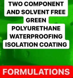 TWO COMPONENT AND SOLVENT FREE GREEN POLYURETHANE WATERPROOFING ISOLATION COATING FORMULATION AND PRODUCTION PROCESS