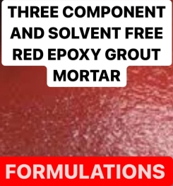 THREE COMPONENT AND SOLVENT FREE RED EPOXY GROUT MORTAR FORMULATIONS AND PRODUCTION PROCESS