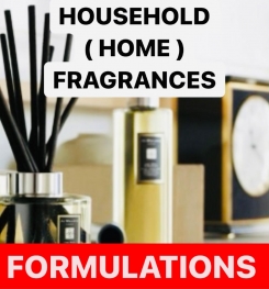 HOUSEHOLD ( HOME ) FRAGRANCES FORMULATIONS AND PRODUCTION PROCESS