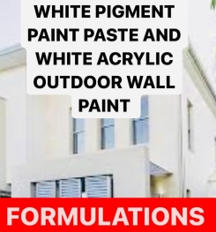 WHITE PIGMENT PAINT PASTE AND WHITE ACRYLIC OUTDOOR WALL PAINT FORMULATIONS AND PRODUCTION PROCESS