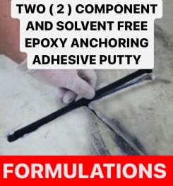 TWO ( 2 ) COMPONENT AND SOLVENT FREE EPOXY ANCHORING ADHESIVE PUTTY FORMULATIONS AND PRODUCTION PROCESS