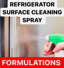 REFRIGERATOR SURFACE CLEANING SPRAY FORMULATIONS AND PRODUCTION PROCESS