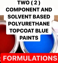 TWO ( 2 ) COMPONENT AND SOLVENT BASED POLYURETHANE TOPCOAT BLUE PAINTS FORMULATIONS AND PRODUCTION PROCESS