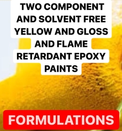 TWO COMPONENT AND SOLVENT FREE YELLOW AND GLOSS AND FLAME RETARDANT EPOXY PAINTS FORMULATIONS AND PRODUCTION PROCESS