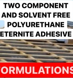 TWO COMPONENT AND SOLVENT FREE POLYURETHANE ETERNITE ADHESIVE FORMULATION AND PRODUCTION PROCESS