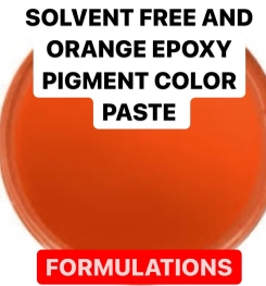 SOLVENT FREE AND ORANGE EPOXY PIGMENT COLOR PASTE FORMULATION AND PRODUCTION PROCESS