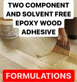 TWO COMPONENT AND SOLVENT FREE EPOXY WOOD ADHESIVE FORMULATIONS AND PRODUCTION PROCESS