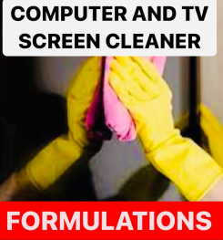 COMPUTER AND TV SCREEN CLEANER FORMULATIONS AND PRODUCTION PROCESS