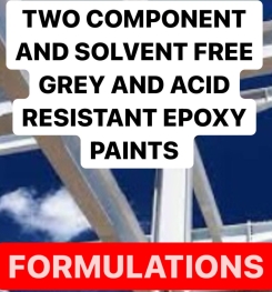 TWO COMPONENT AND SOLVENT FREE GREY AND ACID RESISTANT EPOXY PAINTS FORMULATIONS AND PRODUCTION PROCESS