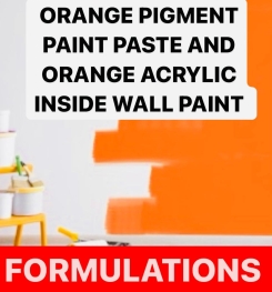 ORANGE PIGMENT PAINT PASTE AND ORANGE ACRYLIC INSIDE WALL PAINT FORMULATIONS AND PRODUCTION PROCESS