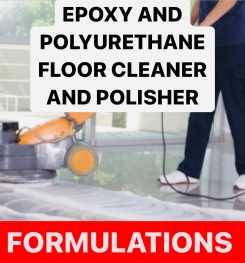 EPOXY AND POLYURETHANE FLOOR CLEANER AND POLISHER FORMULATIONS AND PRODUCTION PROCESS