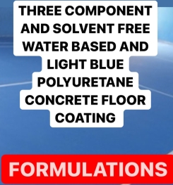 THREE COMPONENT AND SOLVENT FREE WATER BASED AND LIGHT BLUE POLYURETANE CONCRETE FLOOR COATING FORMULATIONS AND PRODUCTION PROCESS