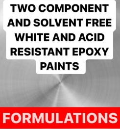 TWO COMPONENT AND SOLVENT FREE WHITE AND ACID RESISTANT EPOXY PAINTS FORMULATIONS AND PRODUCTION PROCESS