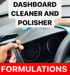 DASHBOARD CLEANER AND POLISHER FORMULATIONS AND PRODUCTION PROCESS