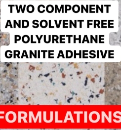 TWO COMPONENT AND SOLVENT FREE POLYURETHANE GRANITE ADHESIVE FORMULATION AND PRODUCTION PROCESS
