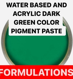 WATER BASED AND ACRYLIC DARK GREEN COLOR PIGMENT PASTE FORMULATIONS AND PRODUCTION PROCESS