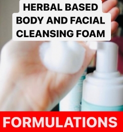 HERBAL BASED BODY AND FACIAL CLEANSING FOAM FORMULATIONS AND PRODUCTION PROCESS
