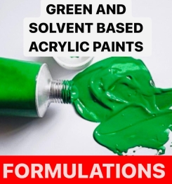 GREEN AND SOLVENT BASED ACRYLIC PAINTS FORMULATIONS AND PRODUCTION PROCESS