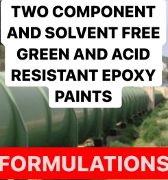 TWO COMPONENT AND SOLVENT FREE GREEN AND ACID RESISTANT EPOXY PAINTS FORMULATION AND PRODUCTION PROCESS