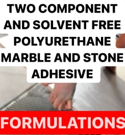 TWO COMPONENT AND SOLVENT FREE POLYURETHANE MARBLE AND STONE ADHESIVE FORMULATIONS AND PRODUCTION PROCESS