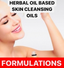 HERBAL OIL BASED SKIN CLEANSING OILS FORMULATIONS AND PRODUCTION PROCESS