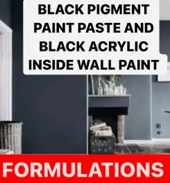 BLACK PIGMENT PAINT PASTE AND BLACK ACRYLIC INSIDE WALL PAINT FORMULATIONS AND PRODUCTION PROCESS