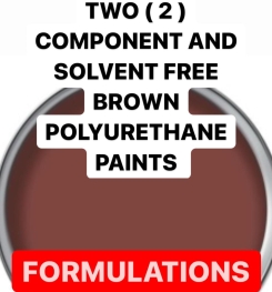TWO ( 2 ) COMPONENT AND SOLVENT FREE BROWN POLYURETHANE PAINTS FORMULATIONS AND PRODUCTION PROCESS