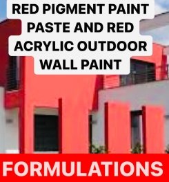 RED PIGMENT PAINT PASTE AND RED ACRYLIC OUTDOOR WALL PAINT FORMULATIONS AND PRODUCTION PROCESS