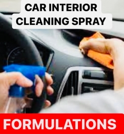 CAR INTERIOR CLEANING SPRAY FORMULATIONS AND PRODUCTION PROCESS