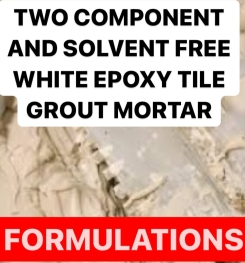 TWO COMPONENT AND SOLVENT FREE WHITE EPOXY TILE GROUT MORTAR FORMULATIONS AND PRODUCTION PROCESS