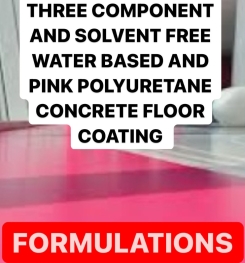 THREE COMPONENT AND SOLVENT FREE WATER BASED AND PINK POLYURETANE CONCRETE FLOOR COATING FORMULATIONS AND PRODUCTION PROCESS