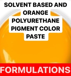 SOLVENT BASED AND ORANGE POLYURETHANE PIGMENT COLOR PASTE FORMULATIONS AND PRODUCTION PROCESS